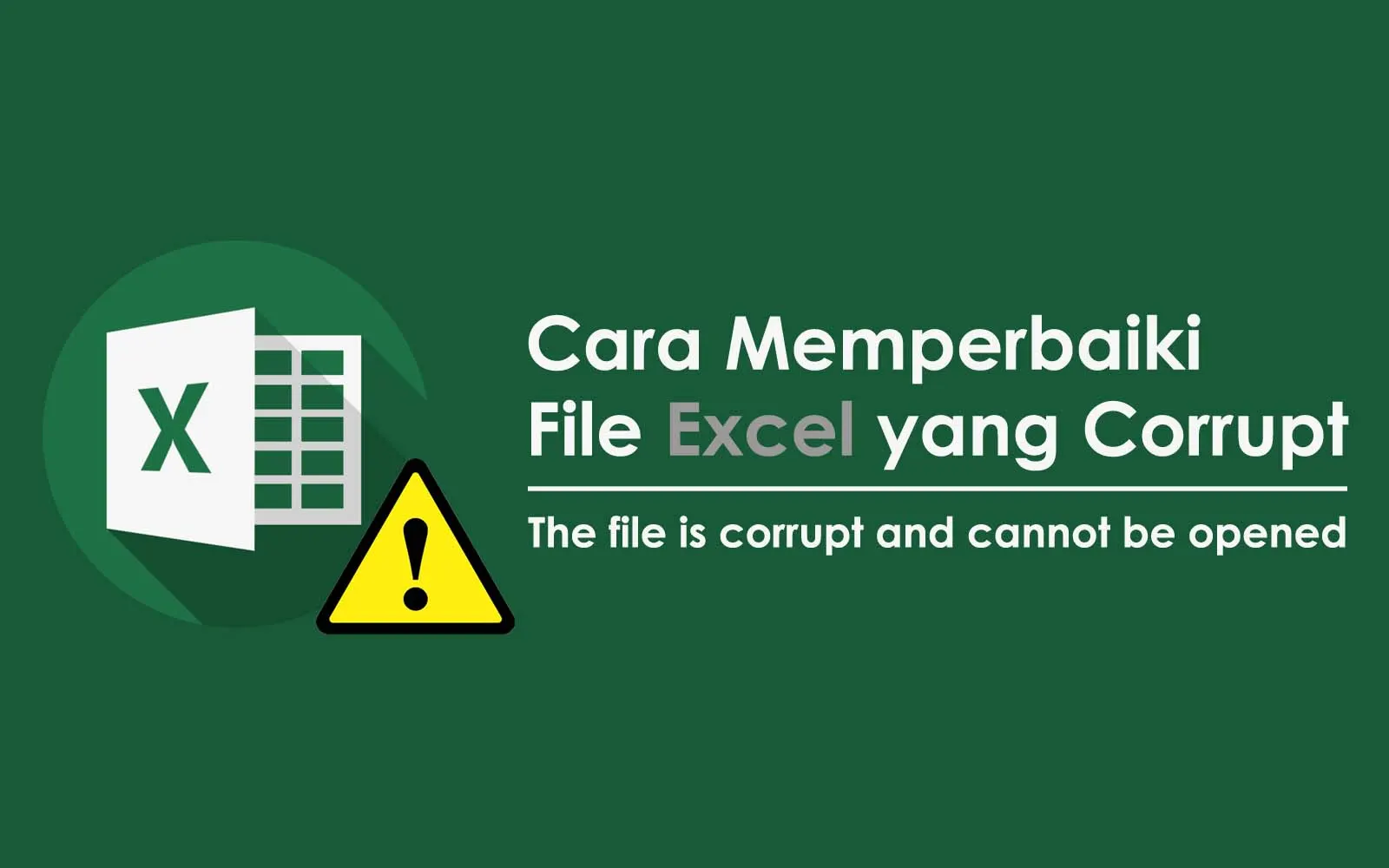 3 Cara Memperbaiki Data Excel yang Corrupt dengan Mudah