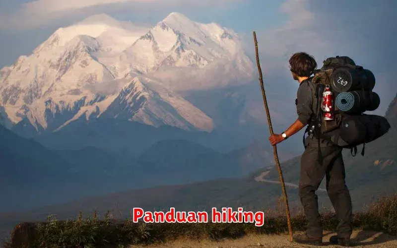 Panduan Hiking: Persiapan Lengkap untuk Pendakian yang Aman dan
Menyenangkan