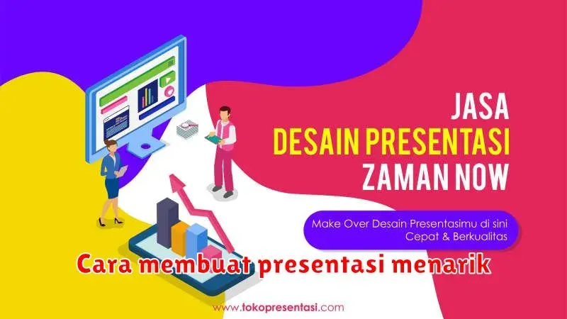 Cara Membuat Presentasi Menarik: Tips dan Trik untuk Memukau Audiens