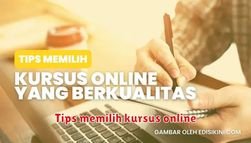 Tips Memilih Kursus Online yang Tepat untuk Anda