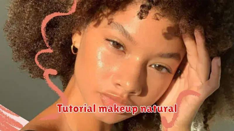 Tutorial Makeup Natural: Rahasia Wajah Segar dan Alami