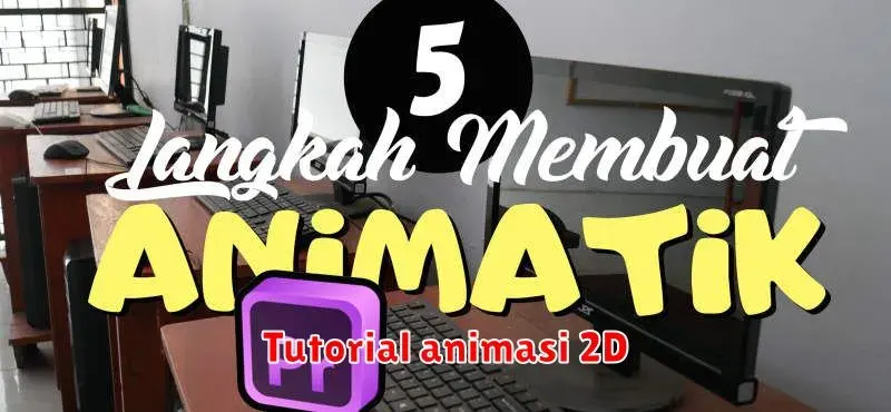 Tutorial Animasi 2D: Langkah Mudah untuk Pemula