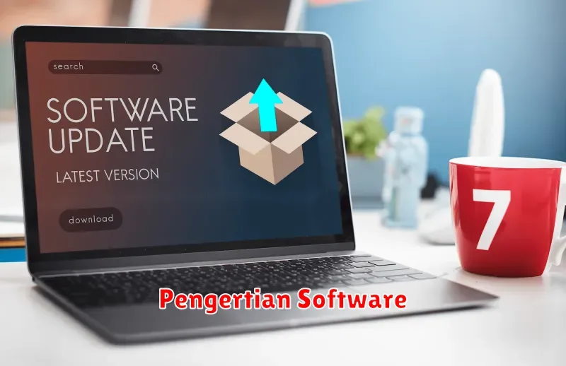 Mengenal Software: Pengertian, Fungsi, dan Jenisnya