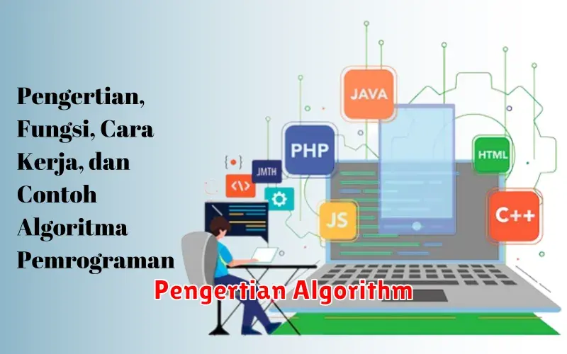 Pengertian Algoritma: Panduan Lengkap untuk Pemula