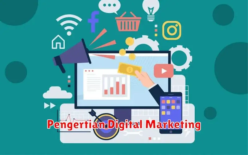 Pengertian Digital Marketing: Panduan Lengkap untuk Pemula
