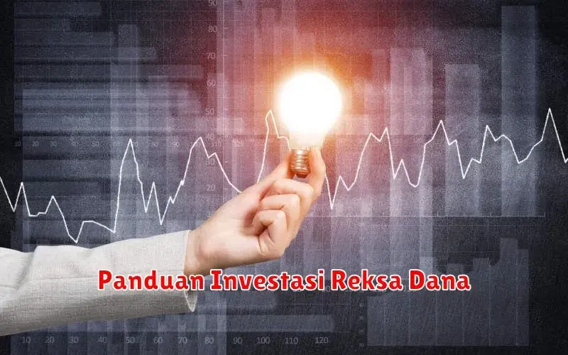 Panduan Investasi Reksa Dana: Cara Memulai dan Memilih Reksa Dana yang
Tepat