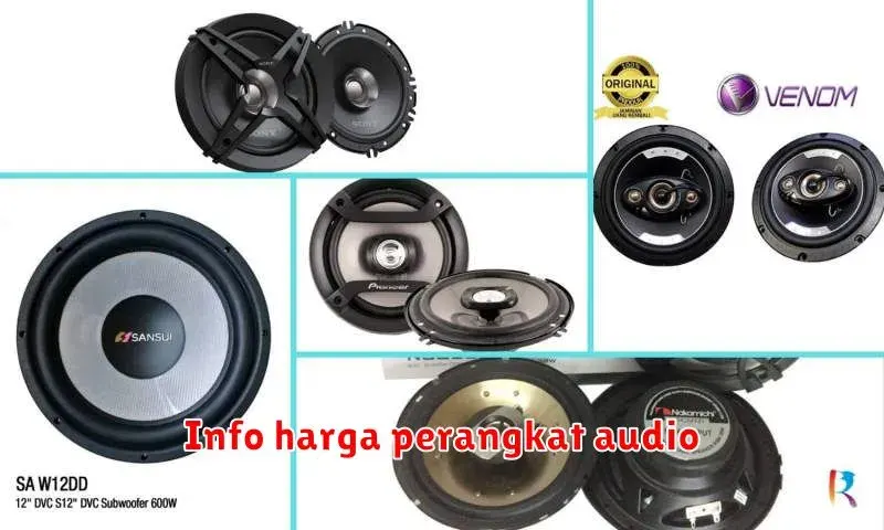 Panduan Lengkap Harga Perangkat Audio: Temukan Pilihan Terbaik untuk
Anda