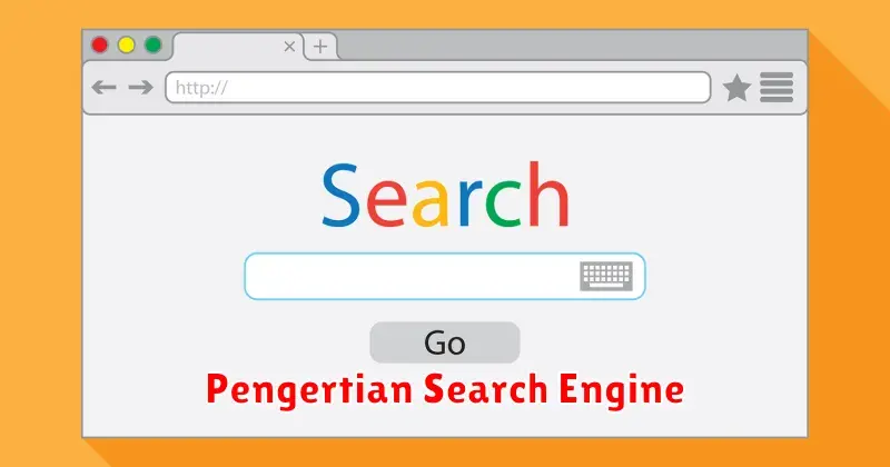 Mengenal Search Engine: Mesin Pencari yang Mengantarkan Anda ke
Informasi