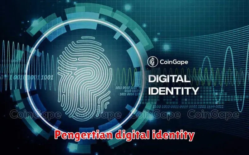 Memahami Digital Identity: Pentingnya Menjaga Identitas Digital Anda