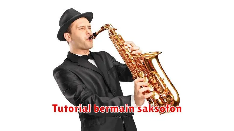 Tutorial Bermain Saksofon untuk Pemula: Langkah demi Langkah