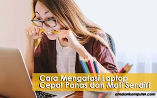 Cara Mengatasi Laptop Cepat Panas dan Mati Sendiri