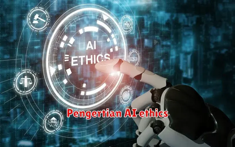 Etika AI: Mengapa Penting dan Bagaimana Menerapkannya?
