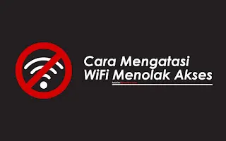 6 Cara Mengatasi WiFi Menolak Akses dengan Mudah