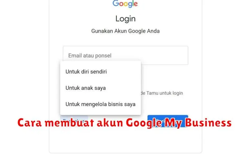 Cara Membuat Akun Google My Business: Panduan Lengkap untuk
Meningkatkan Visibilitas Bisnis Anda