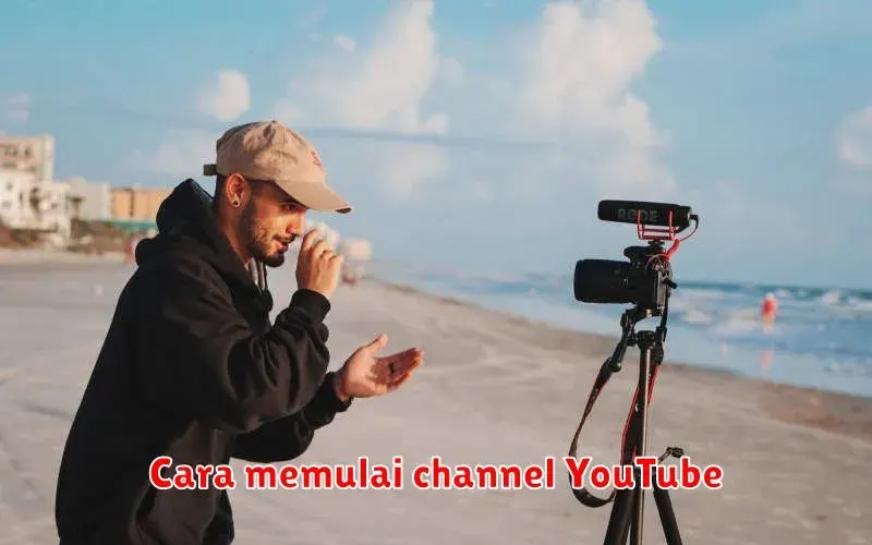 Memulai Channel YouTube: Panduan Lengkap untuk Pemula