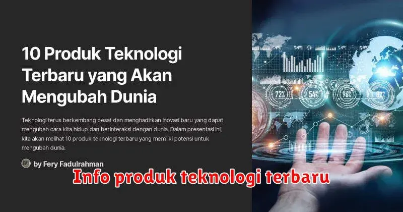 Informasi Produk Teknologi Terbaru: Apa yang Harus Diperhatikan?